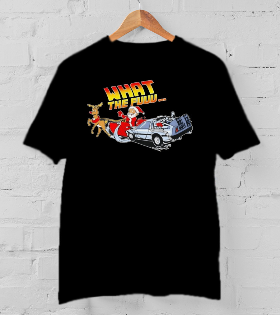What The Fuuu Santa Claus Back To The Future Christmas Reindeer Delorean T-Shirt