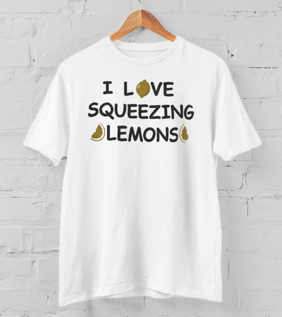 I Love Squeezing Lemons Citrus Fruit Passion T-Shirt