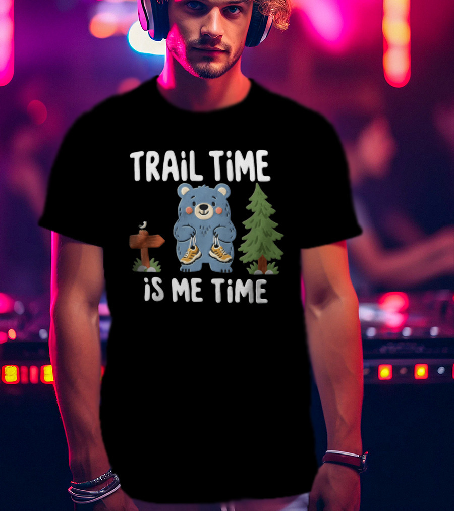Trail Time Is Me Time Blue Bear Hiking Shoes T-Shirt