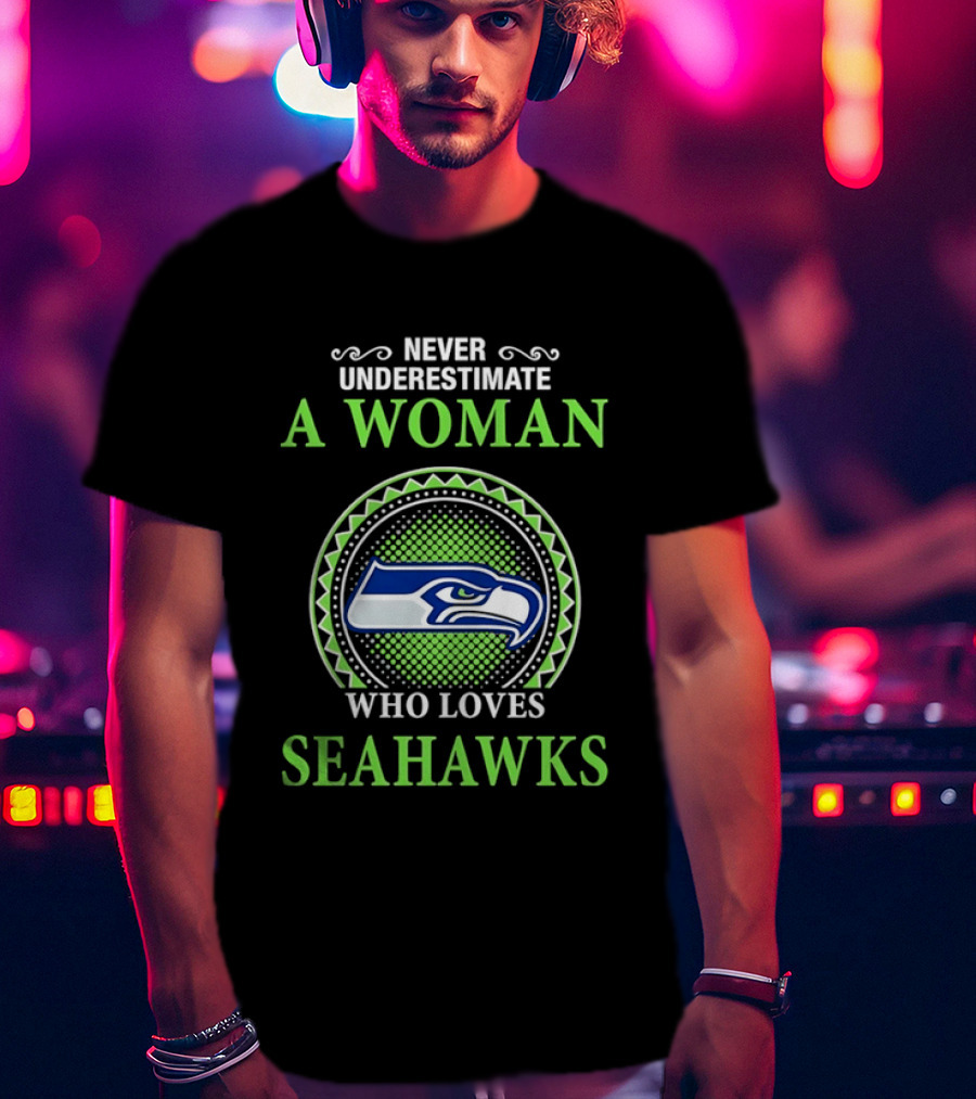 Never Underestimate A Woman Who Loves Seahawks T-Shirt
