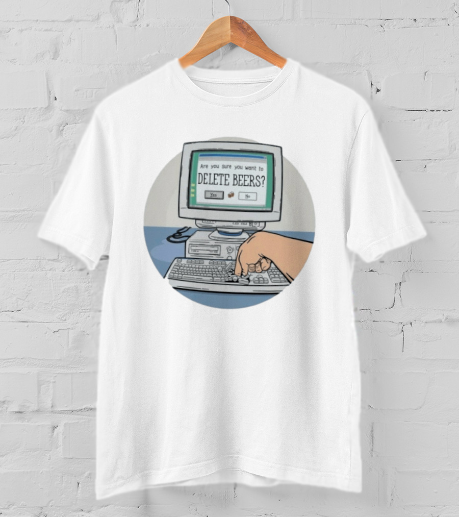 Are You Sure You Want To Delete Beers Beer T-Shirt