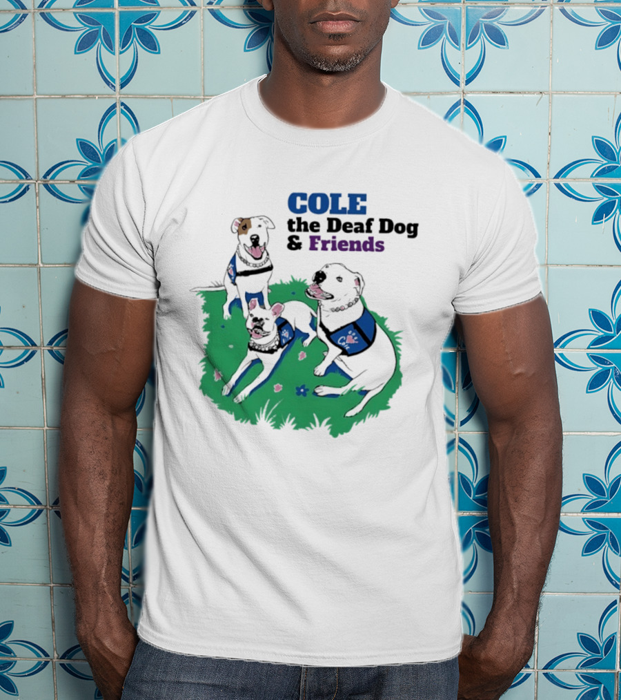 COLE The Deaf Dog And Friends Animal Advocacy T-Shirt