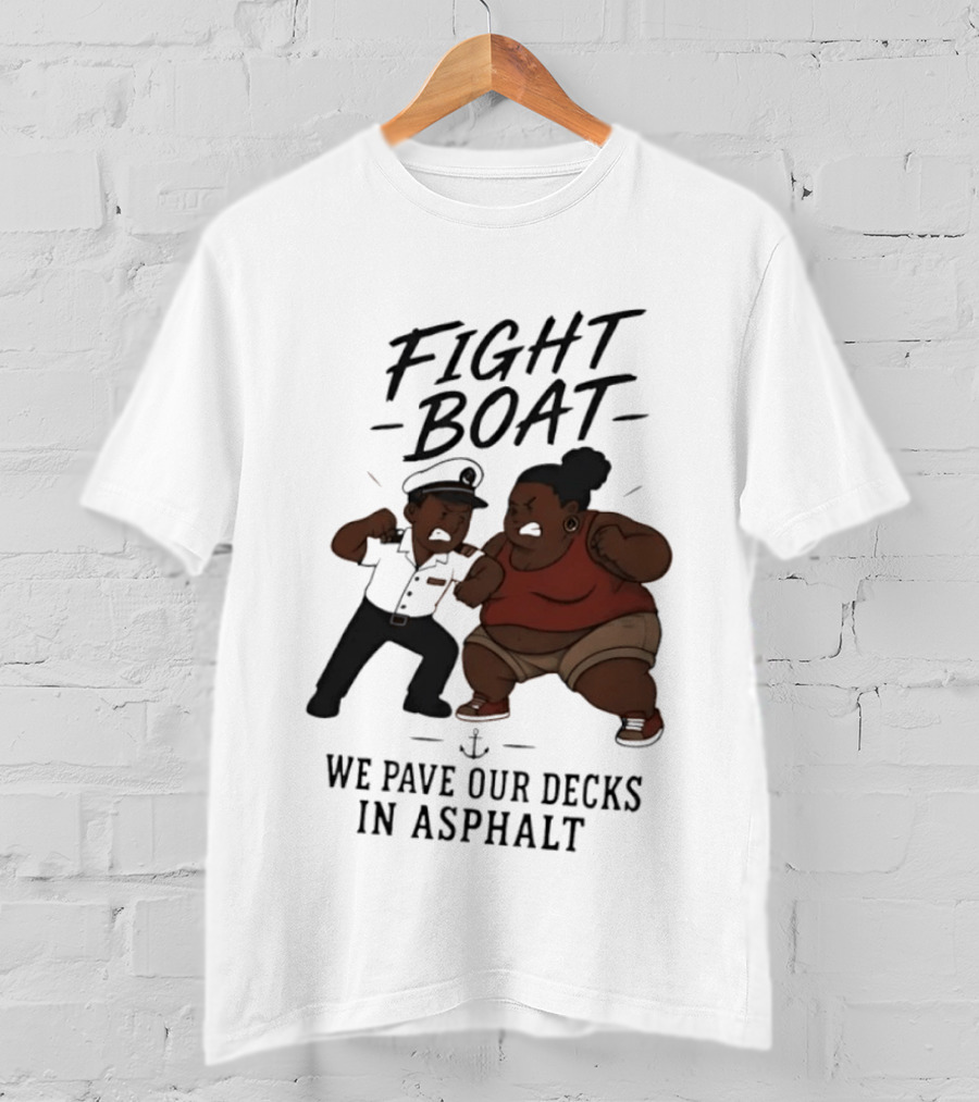 Fight Boat We Pave Our Decks In Asphalt Cartoon Nautical Battle T-Shirt