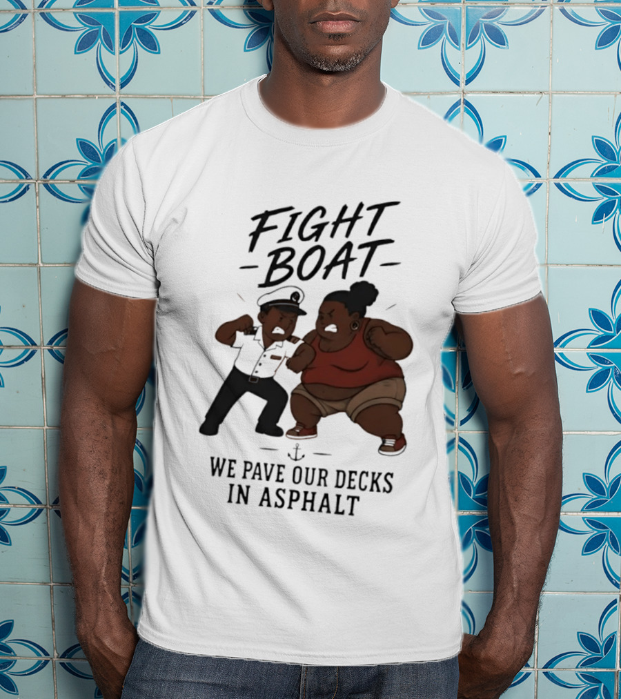 Fight Boat We Pave Our Decks In Asphalt Cartoon Nautical Battle T-Shirt