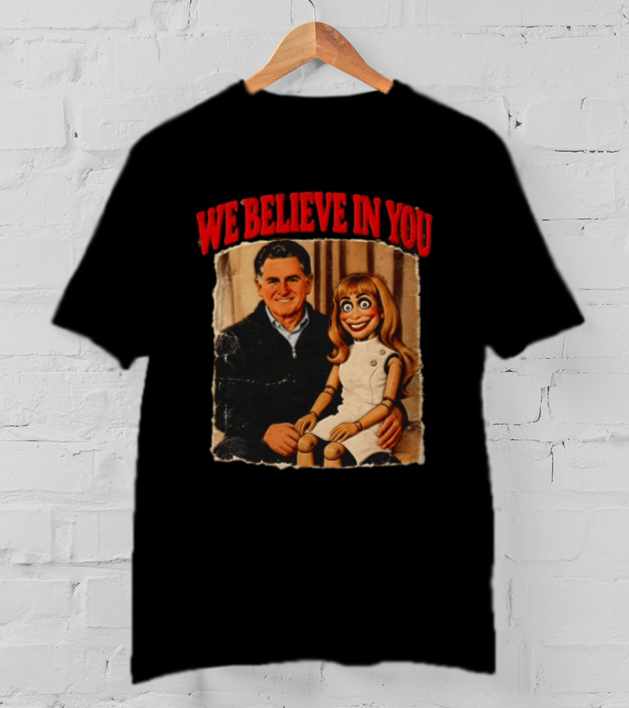 We Believe In You Viral Puppet Meme White House T-Shirt