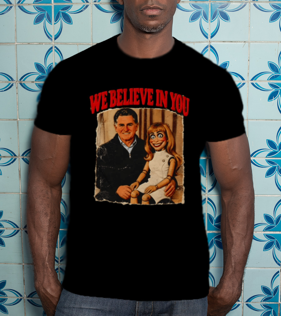We Believe In You Viral Puppet Meme White House T-Shirt
