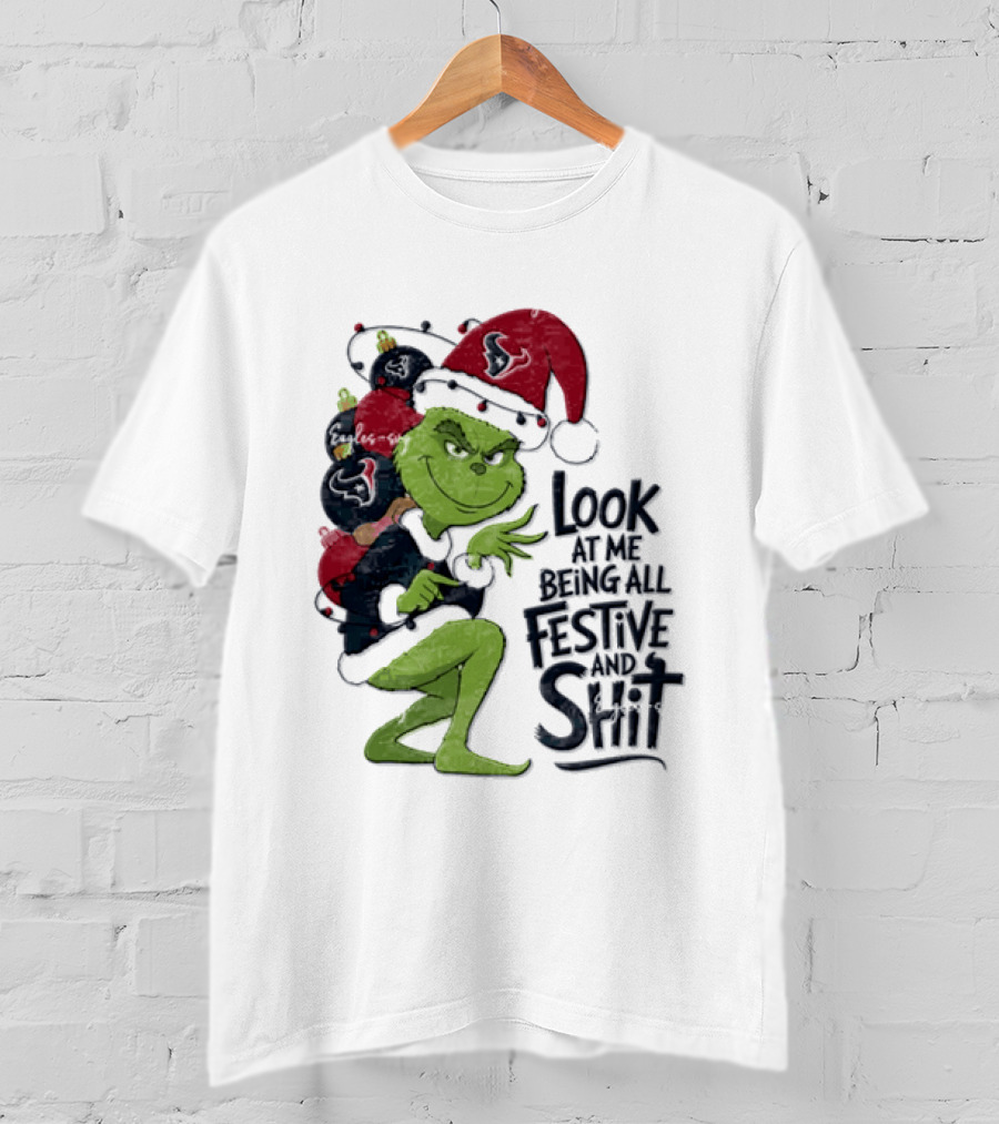 Grinch Christmas Look At Me Being All Festive And Shit Houston Texans T-Shirt