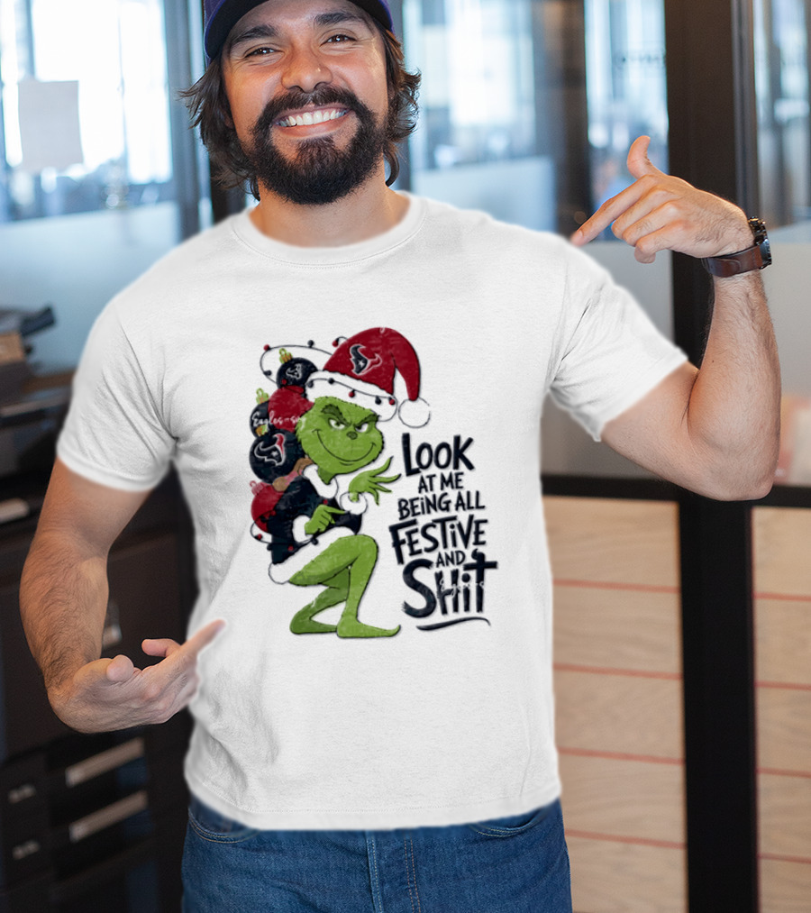 Grinch Christmas Look At Me Being All Festive And Shit Houston Texans T-Shirt
