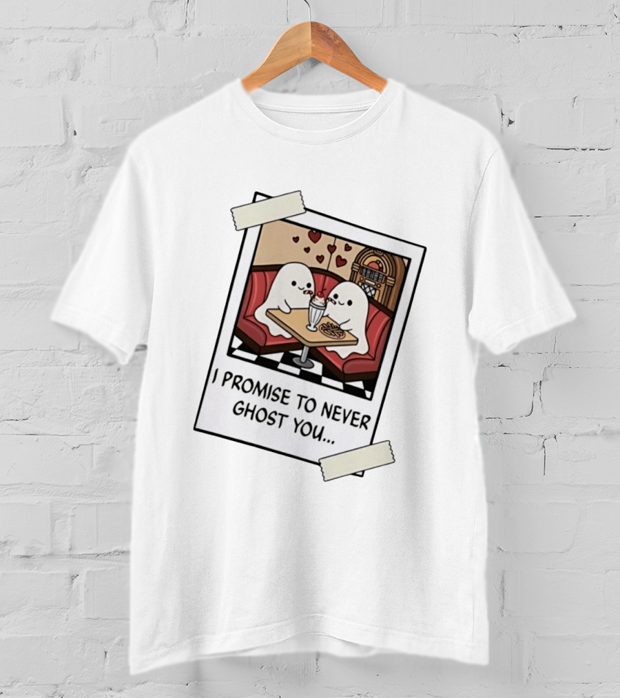 I Promise To Never Ghost You Ghosts Diner Date T-Shirt