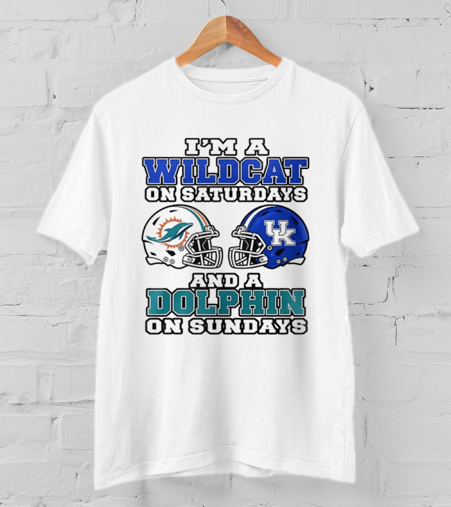 I'm A Kentucky Wildcats On Saturdays And A Miami Dolphins On Sundays NCAA X 2026 T-Shirt