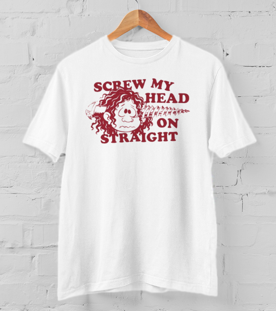 Screw My Head On Straight Humorous Cartoon Screw T-Shirt