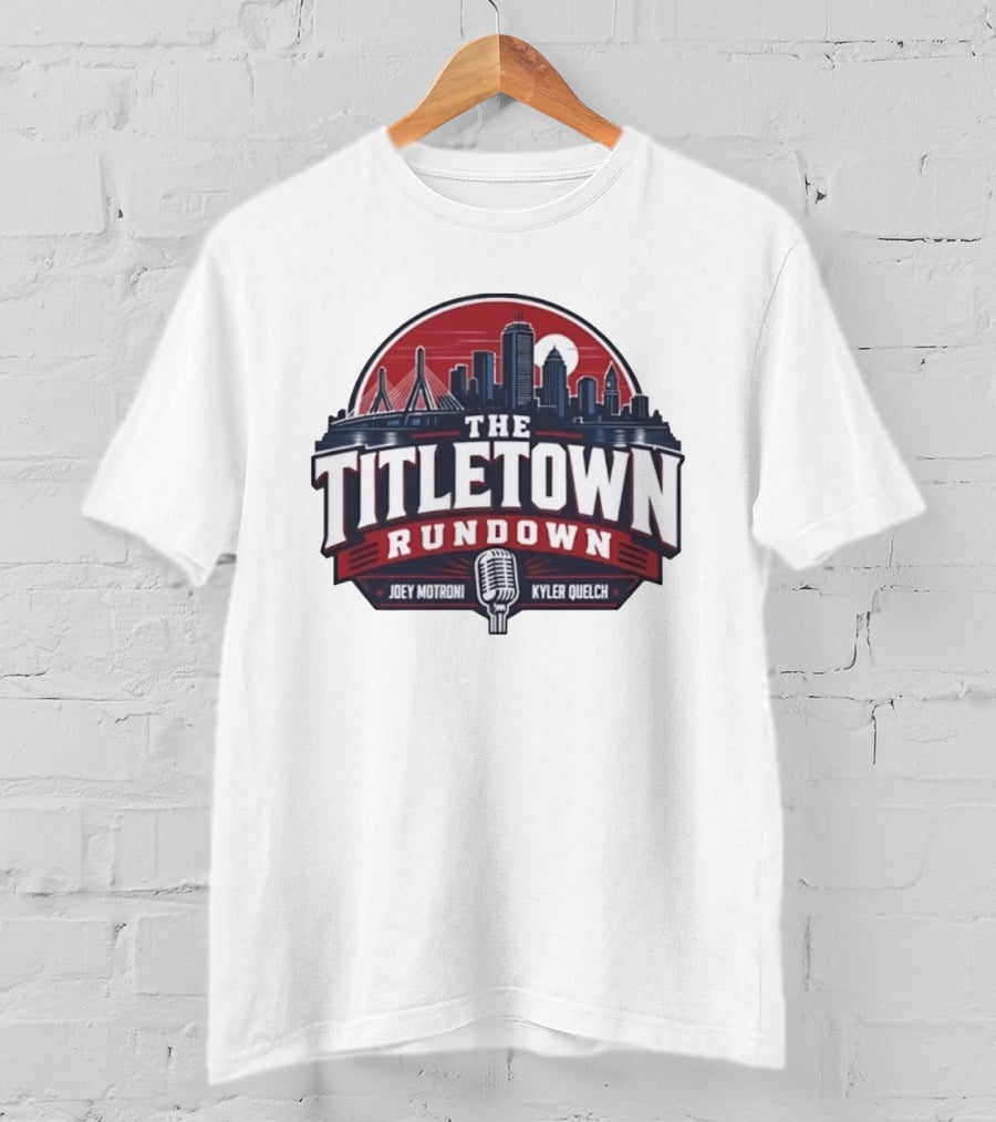 The Titletown Rundown Podcast Joey Motroni Kyler Quelch Boston Skyline Microphone T-Shirt