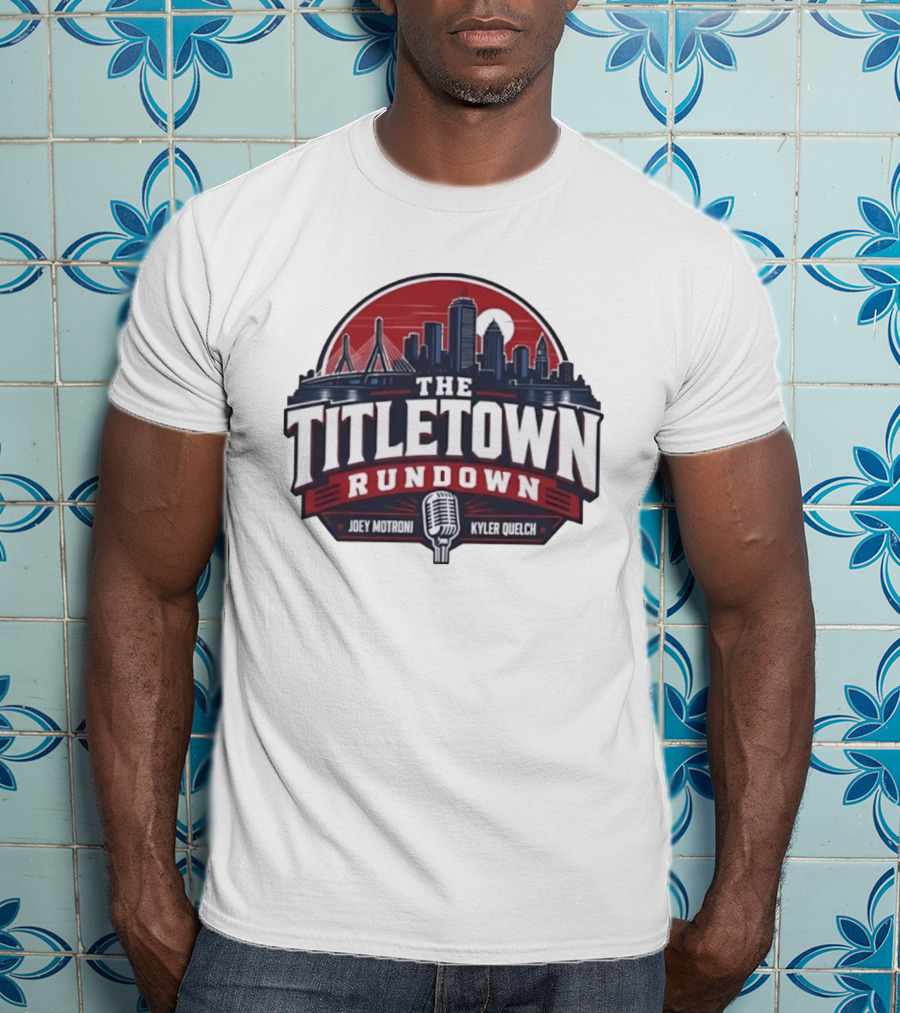 The Titletown Rundown Podcast Joey Motroni Kyler Quelch Boston Skyline Microphone T-Shirt