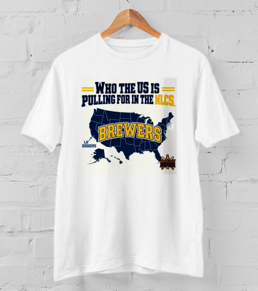 Who The US Is Pulling For In The NLCS Brewers LA Dodgers T-Shirt