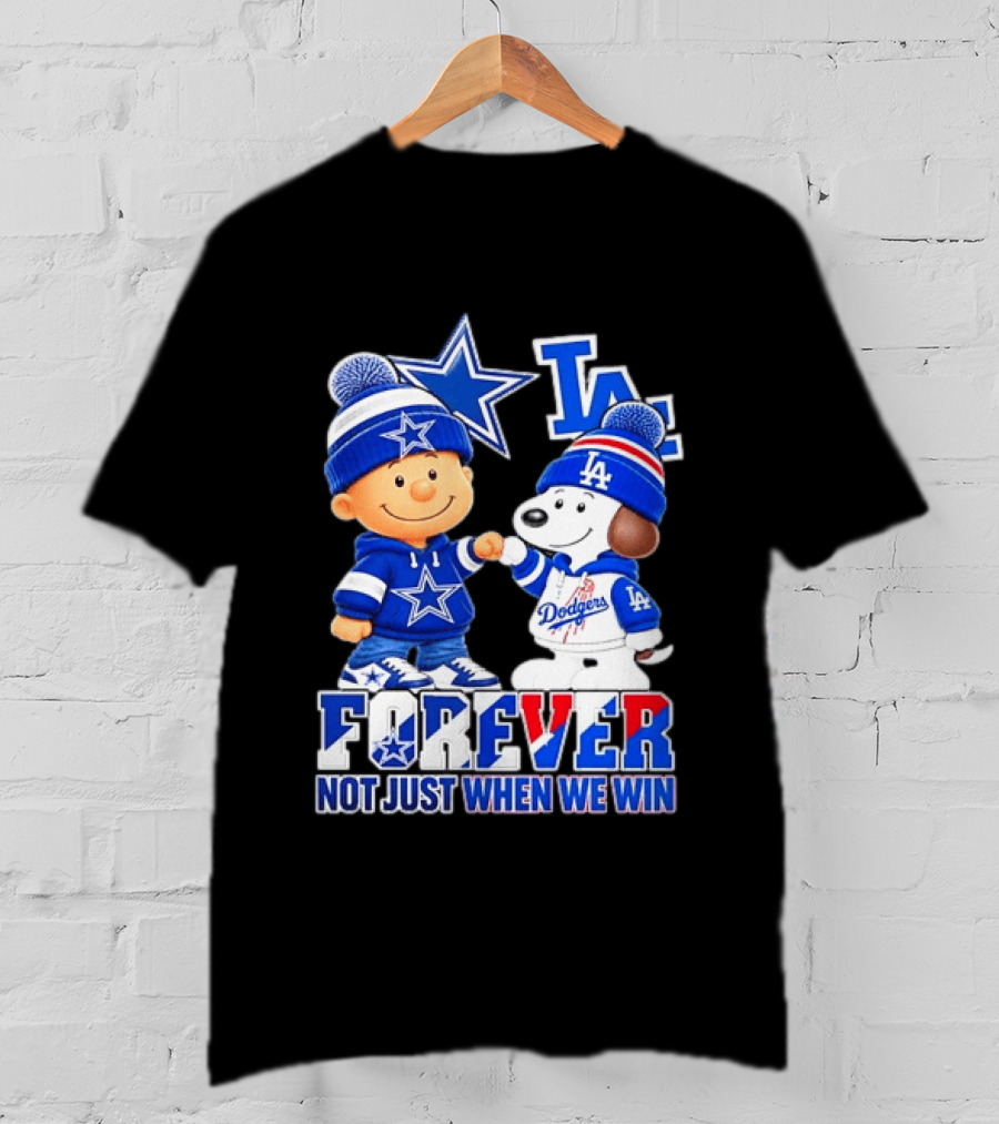Charlie Brown Snoopy Dallas Cowboys Los Angeles Dodgers Forever Not Just When We Win T-Shirt
