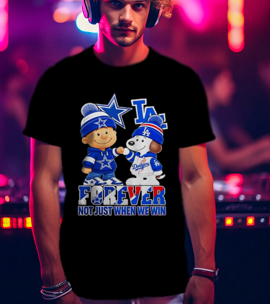 Charlie Brown Snoopy Dallas Cowboys Los Angeles Dodgers Forever Not Just When We Win T-Shirt