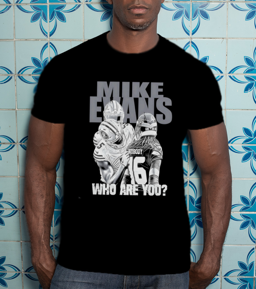Mike Evans Who Are You Football Fan T-Shirt