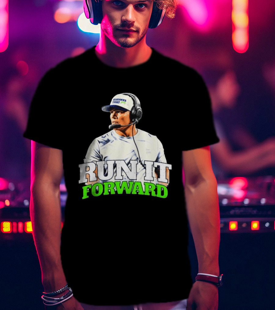 Seattle Seahawks Today Mike Macdonald Run It Forward T-Shirt