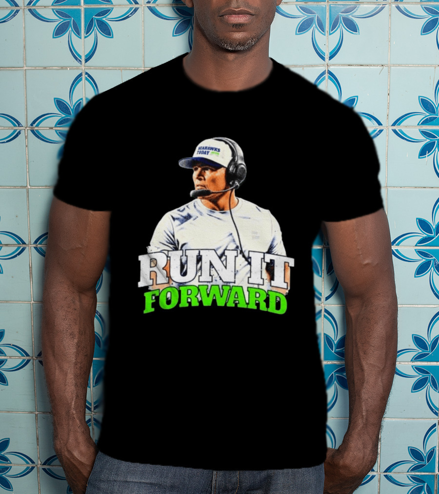 Seattle Seahawks Today Mike Macdonald Run It Forward T-Shirt