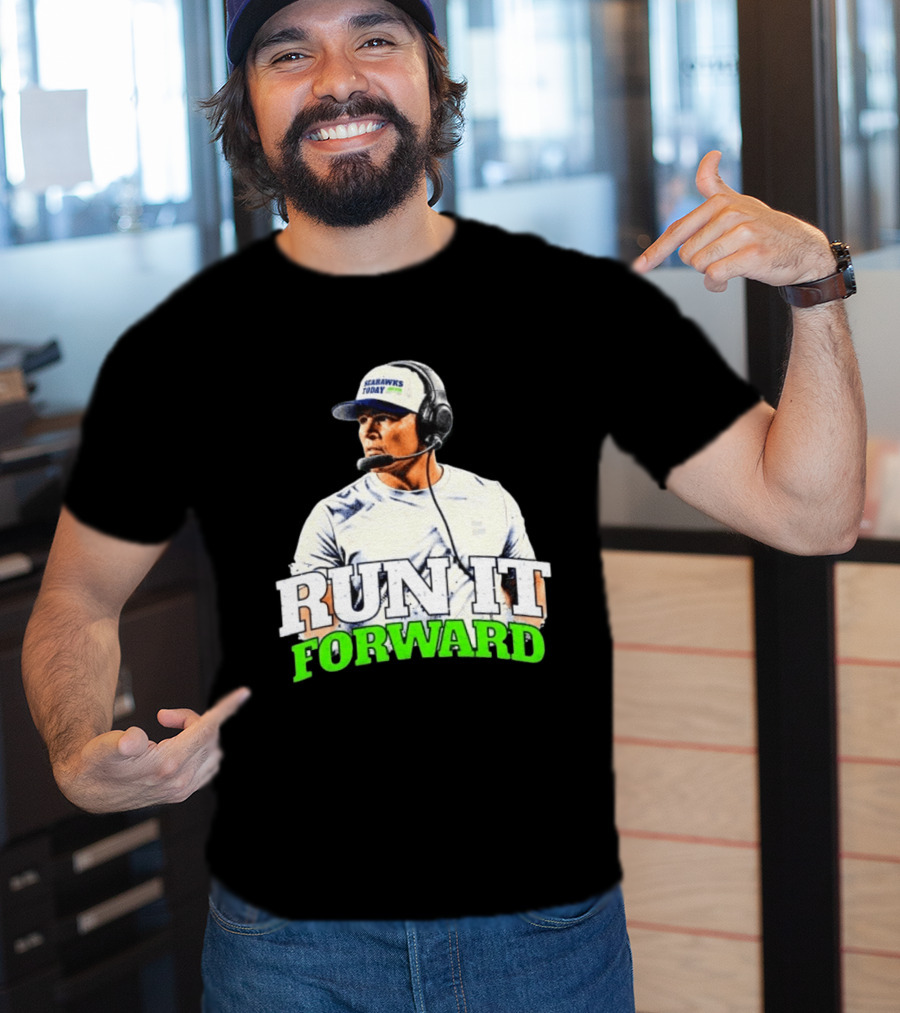 Seattle Seahawks Today Mike Macdonald Run It Forward T-Shirt