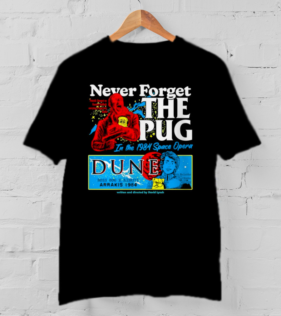 Never Forget The Pug In The 1984 Dune Space Opera Dune T-Shirt