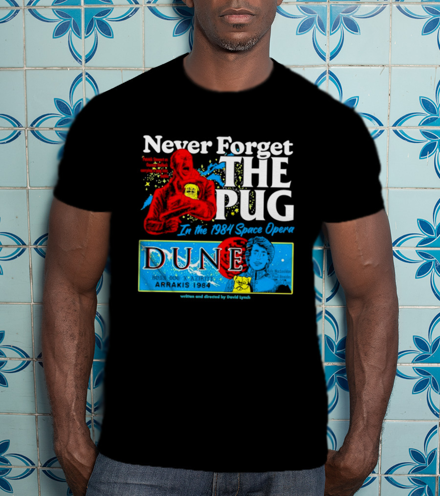 Never Forget The Pug In The 1984 Dune Space Opera Dune T-Shirt