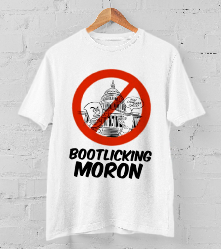 Bootlicking Moron No Capitol Building Spineless Idiots T-Shirt