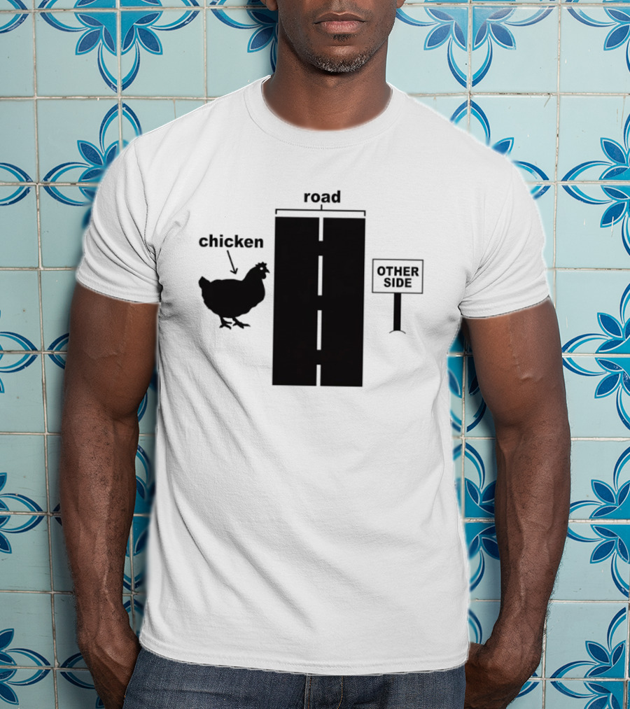 Chicken Arrow Road Other Side Sign T-Shirt
