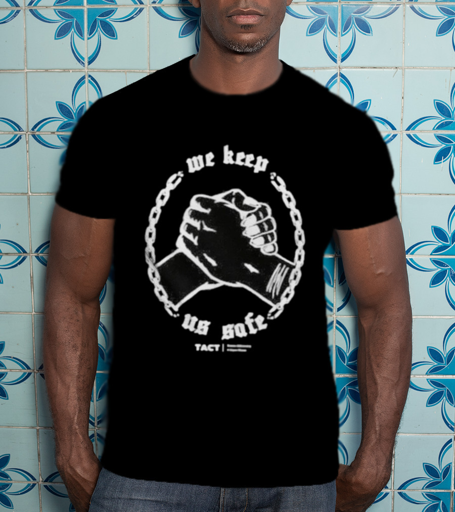 We Keep Us Safe TACT Trans Advocacy And Care Team Unity Clenched Fists T-Shirt
