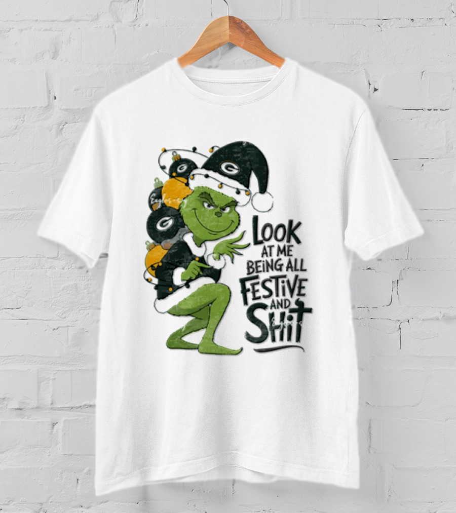 Grinch Christmas Green Bay Packers Look At Me Being All Festive And Shit T-Shirt