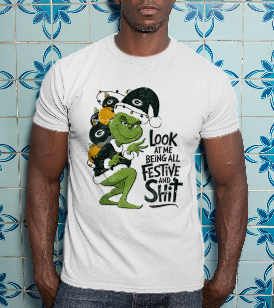 Grinch Christmas Green Bay Packers Look At Me Being All Festive And Shit T-Shirt
