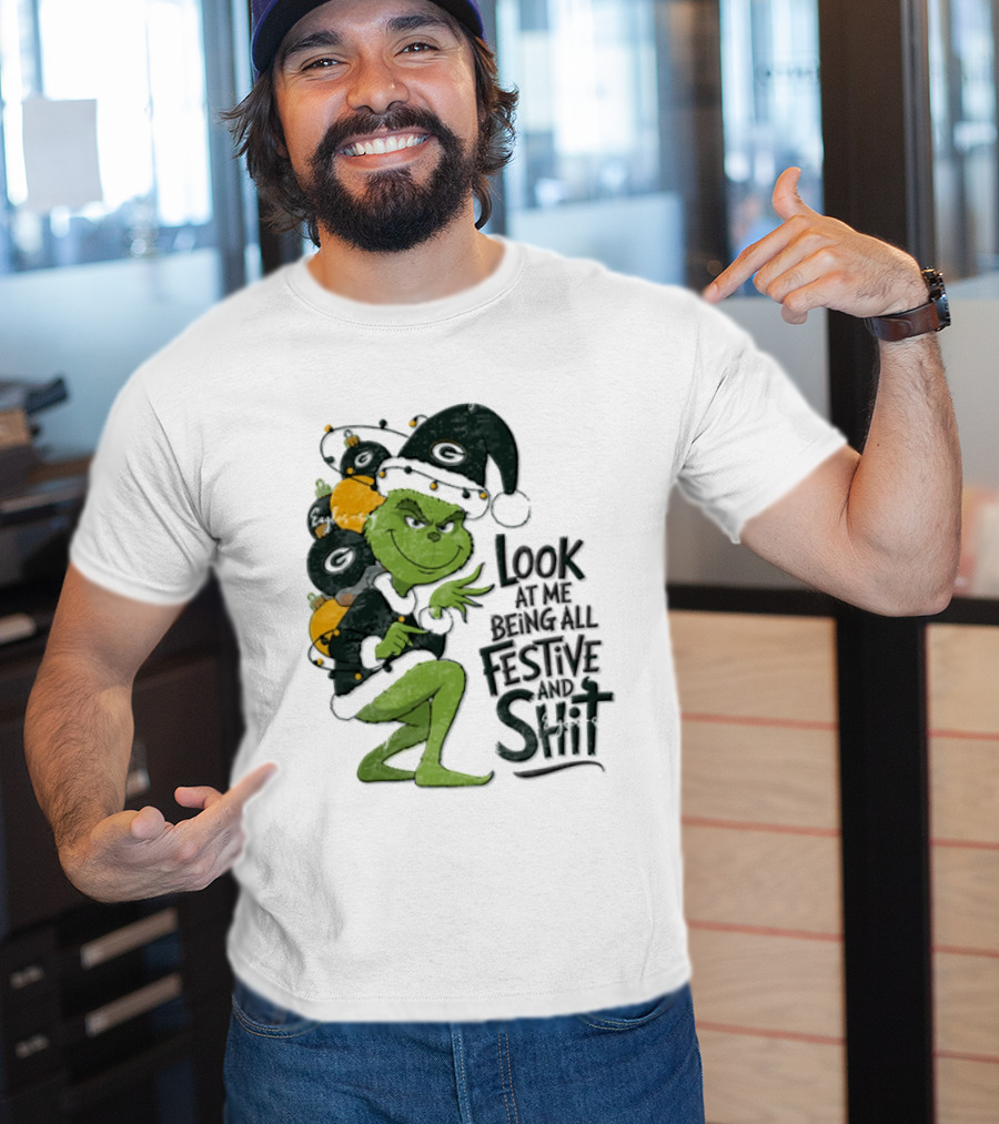 Grinch Christmas Green Bay Packers Look At Me Being All Festive And Shit T-Shirt