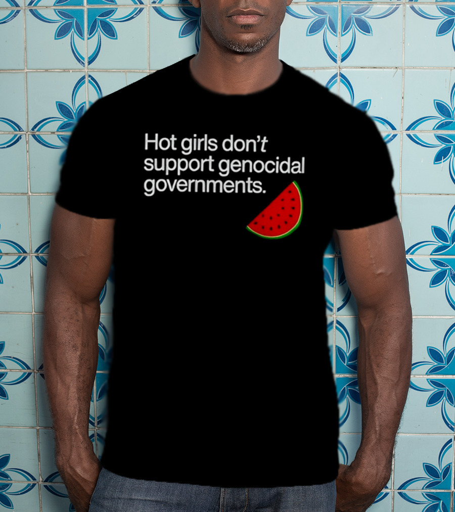 Hot Girls Don't Support Genocidal Governments Watermelon Slice T-Shirt