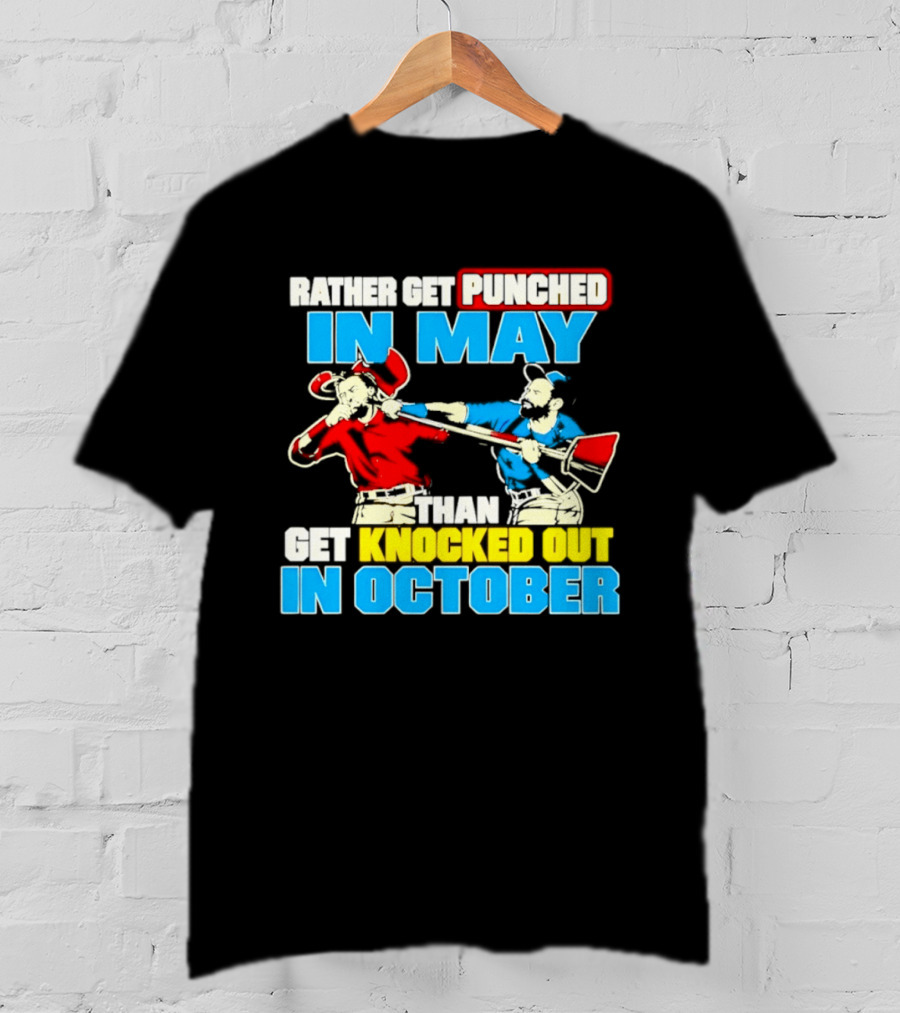 Rather Get Punched In May Than Get Knocked Out In October T-Shirt