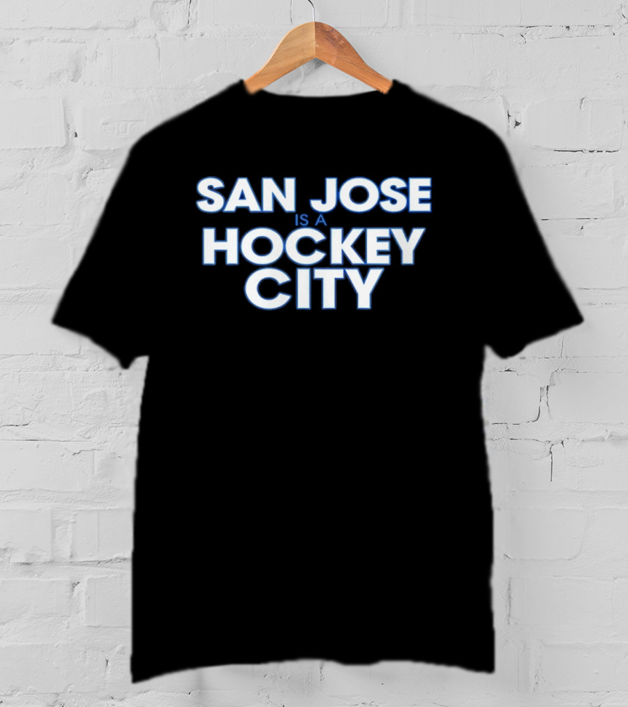 San Jose Is A Hockey City NHL T-Shirt