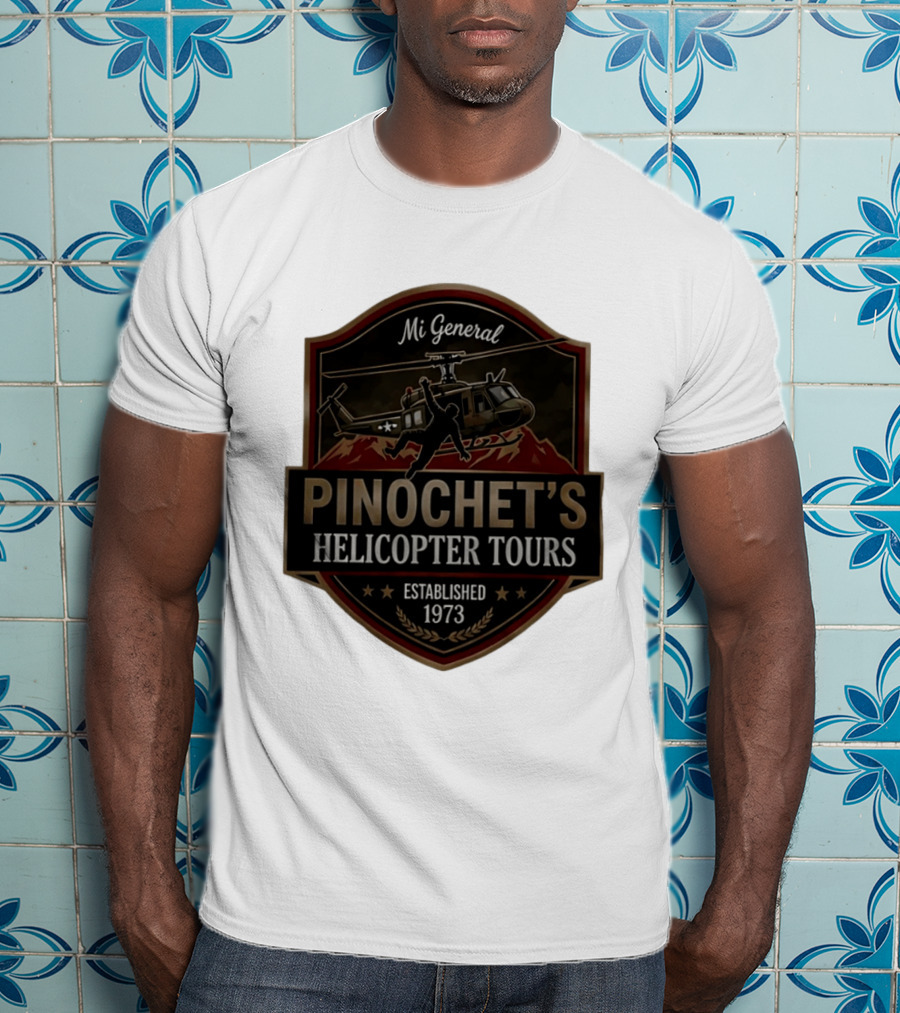 Mi General Pinochet's Helicopter Tours Established 1973 T-Shirt