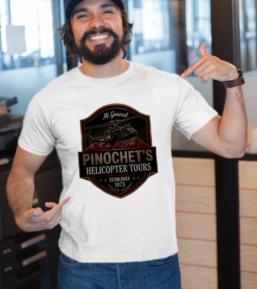 Mi General Pinochet's Helicopter Tours Established 1973 T-Shirt