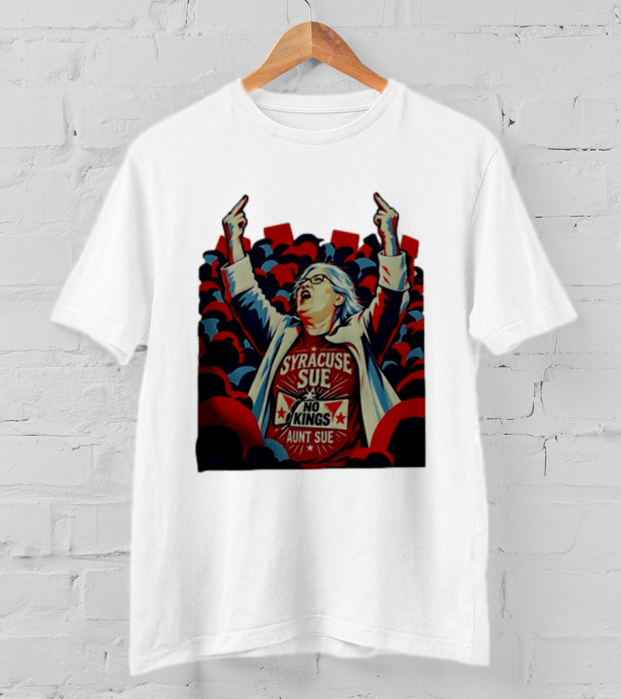 Syracuse Sue Aunt Sue No Kings Protest T-Shirt