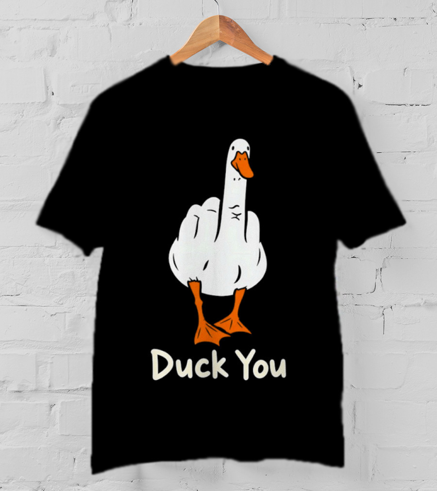 Duck You Middle Finger Goose Sarcastic Bird Humorous T-Shirt