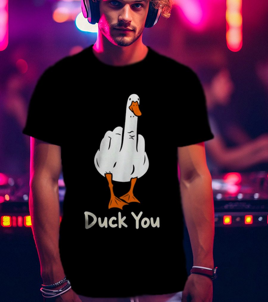 Duck You Middle Finger Goose Sarcastic Bird Humorous T-Shirt