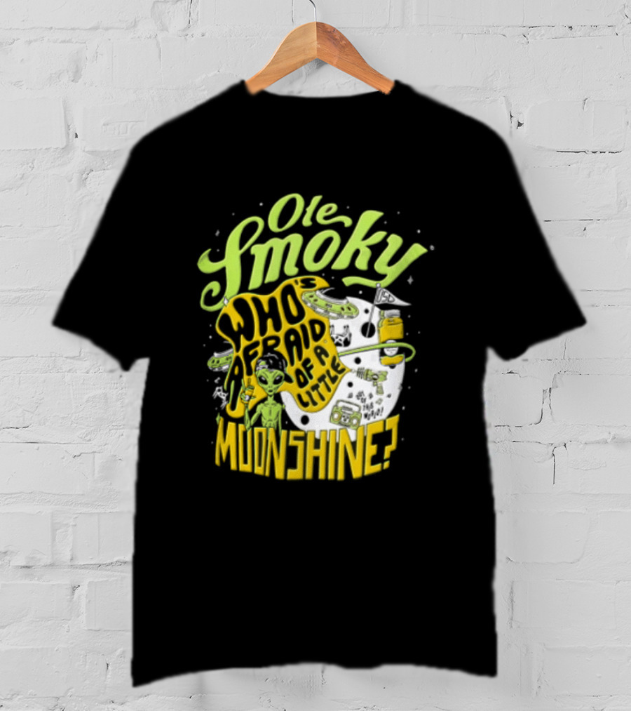 Ole Smoky Who Is Afraid Of A Little Moonshine Alien Hat Jar Radio T-Shirt