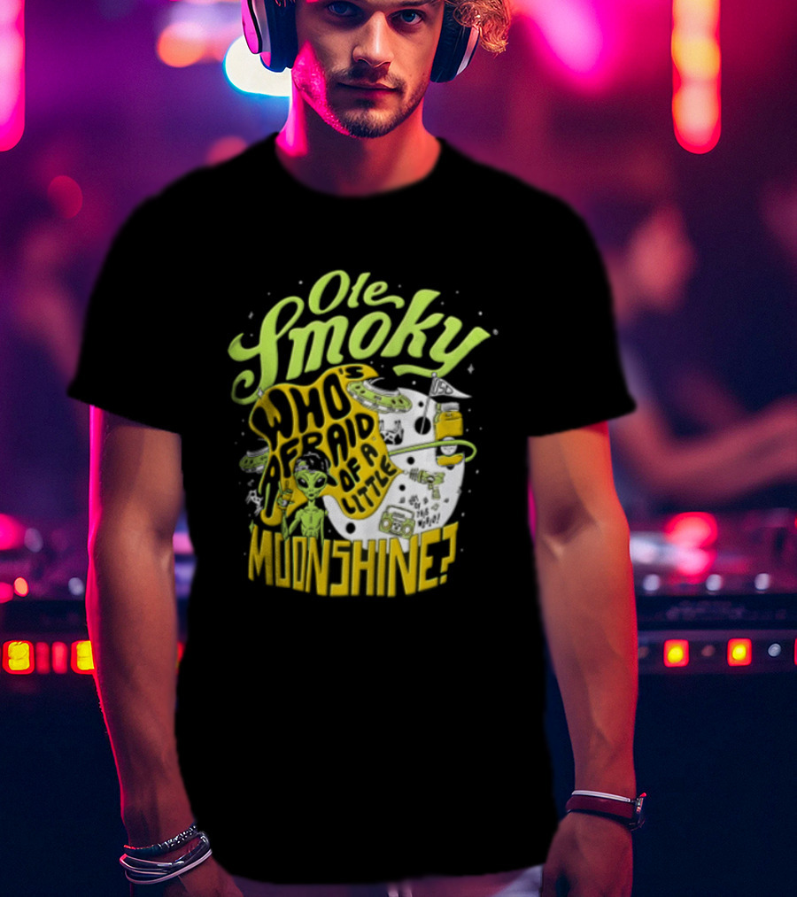 Ole Smoky Who Is Afraid Of A Little Moonshine Alien Hat Jar Radio T-Shirt