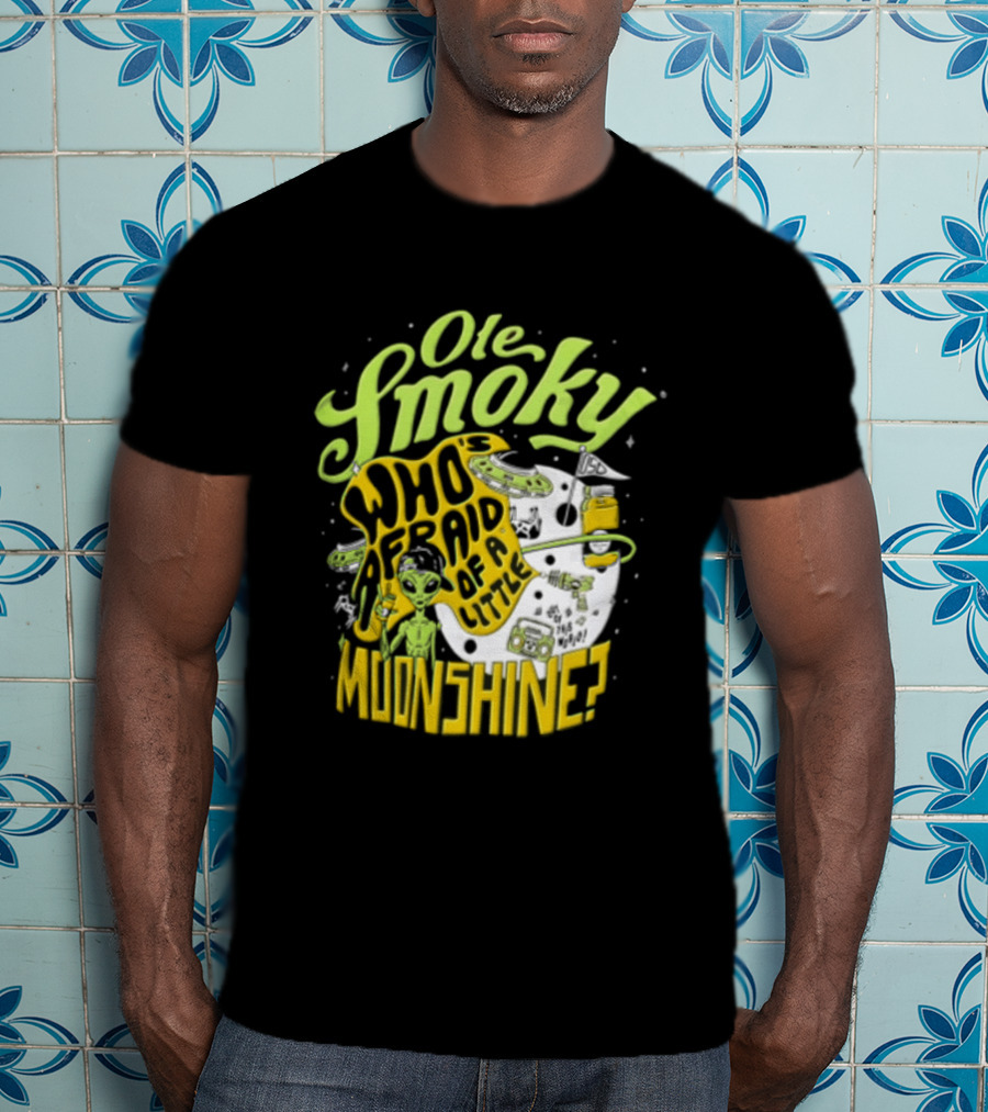 Ole Smoky Who Is Afraid Of A Little Moonshine Alien Hat Jar Radio T-Shirt