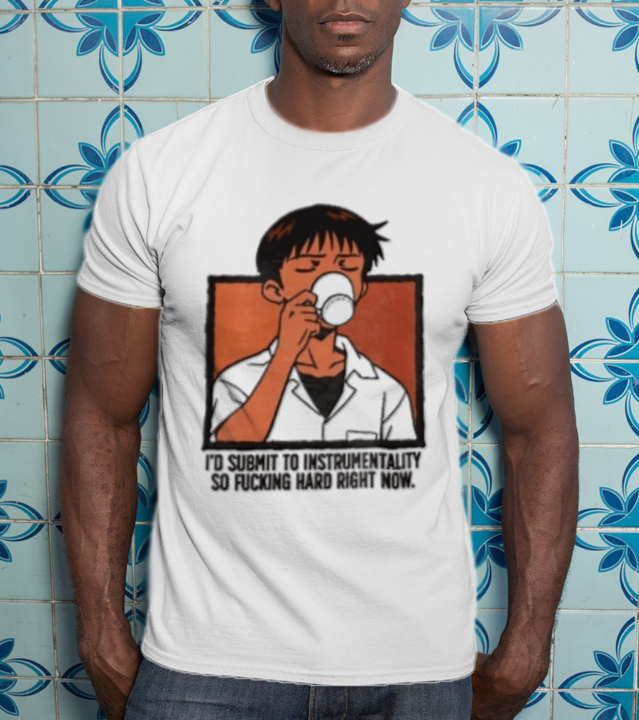I'd Submit To Instrumentality So Hard Right Now Shinji Character Drinking Coffee T-Shirt