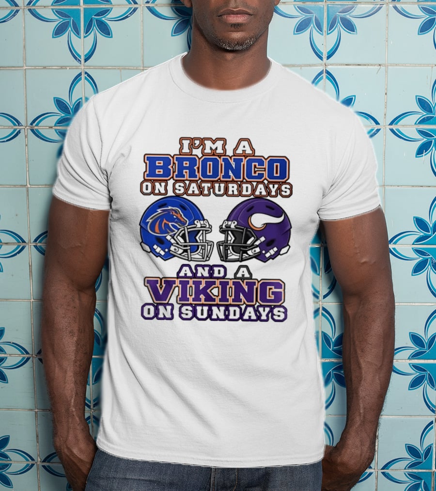 I'm A Bronco On Saturdays And A Viking On Sundays Boise State Minnesota Helmets T-Shirt