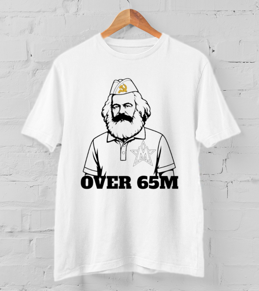 Karl Marx Communist Philosophy Over 65M T-Shirt