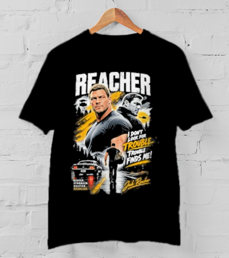 Reacher I Don't Look For Trouble Trouble Finds Me T-Shirt