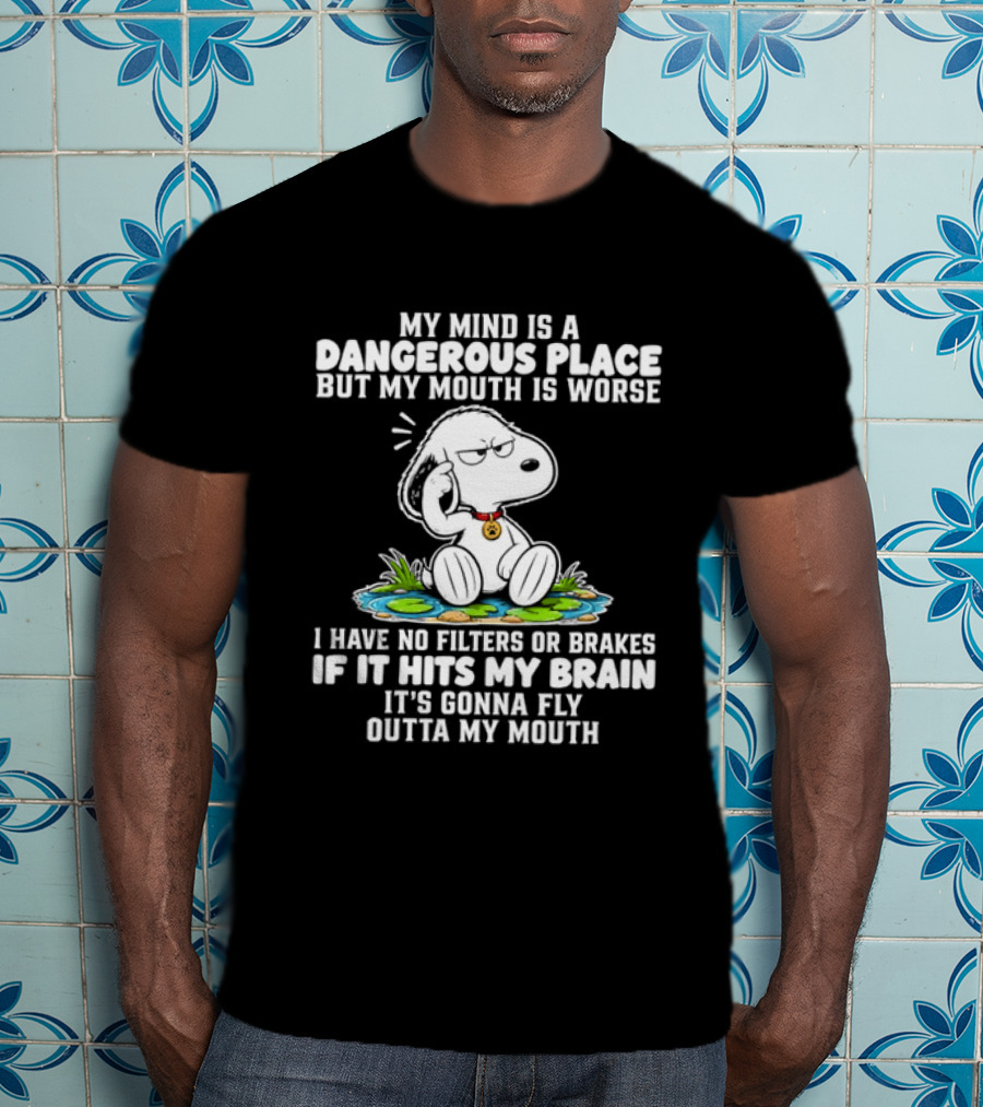 Snoopy My Mind Is A Dangerous Place No Filters Or Brakes T-Shirt