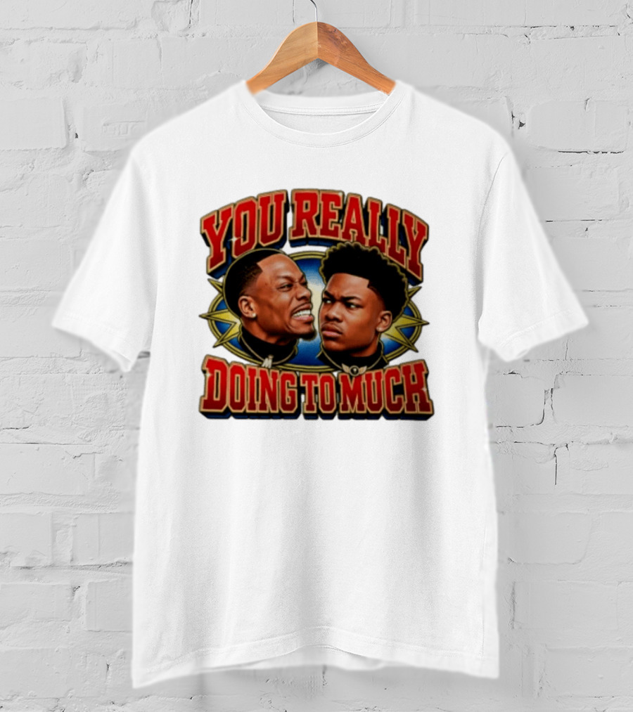 DC Young Fly Karlous Miller You Really Doing To Much Comedy Duo T-Shirt
