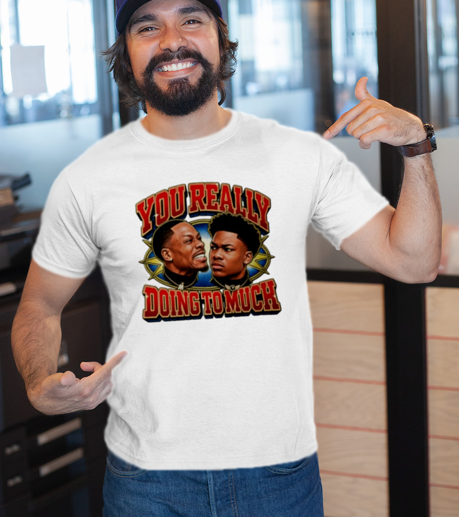 DC Young Fly Karlous Miller You Really Doing To Much Comedy Duo T-Shirt